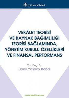 Vekalet Teorisi Ve Kaynak Bağımlılığı Teorisi Bağlamında, Yönetim Kurulu Özellikleri Ve Finansal Performans - 1