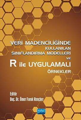 Veri Madenciliğinde Kullanılan Sınıflandırma Modelleri ve R ile Uygulamalı Örnekler - 1