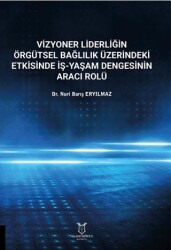 Vizyoner Liderliğin Örgütsel Bağlılık Üzerindeki Etkisinde İş-yaşam Dengesinin Aracı Rolü - 1