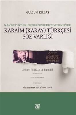 W. Radloff’un Türk Lehçeleri Sözlüğü Denemesi Eserindeki Karaim Karay Türkçesi Söz Varlığı - 1