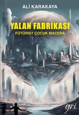 Yalan Fabrikası Fütürist Çocuk Macera - 1