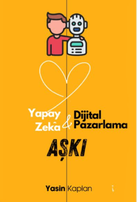 Yapay Zeka ve Dijital Pazarlama Aşkı - 1