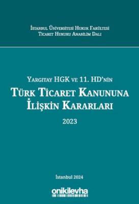 Yargıtay HGK ve 11. HD`nin Türk Ticaret Kanununa İlişkin Kararları 2023 - 1