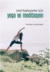 Yeni Başlayanlar İçin Yoga ve Meditasyon - 1