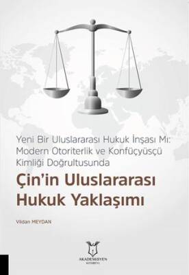 Yeni Bir Uluslararası Hukuk İnşası Mı: Modern Otoriterlik ve Konfüçyüsçü Kimliği Doğrultusunda Çin’in Uluslararası Hukuk Yaklaşımı - 1