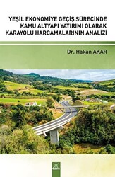 Yeşil Ekonomiye Geçiş Sürecinde Kamu Alt Yapı Yatırımı Olarak Karayolu Harcamalarının Analizi - 1