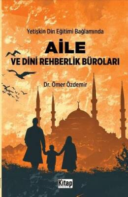 Yetişkin Din Eğitimi Bağlamında Aile ve Dini Rehberlik Büroları - 1