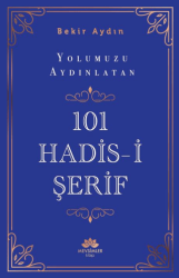 Yolumuzu Aydınlatan 101 Hadis-i Şerif - 1