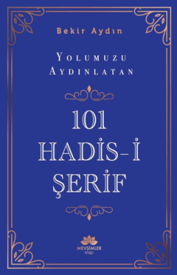 Yolumuzu Aydınlatan 101 Hadis-i Şerif - 1