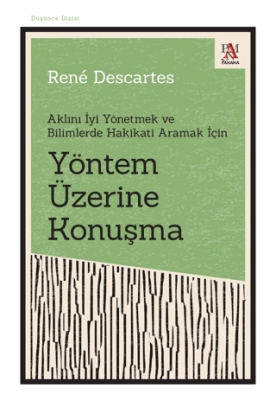 Yöntem Üzerine Konuşma - Aklını İyi Yönetmek ve Bilimlerde Hakikati Aramak İçin - 1