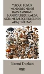 Yukarı Büyük Menderes Nehri Havzasındaki Makrofunguslarda Ağır Metal İçeriklerinin Araştırılması - 1