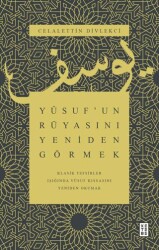 Yusuf’un Rüyasını Yeniden Görmek - Klasik Tefsirler Işığında Yusuf Kıssasını Yeniden Okumak - 1