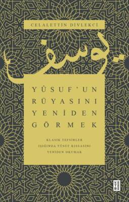 Yusuf’un Rüyasını Yeniden Görmek - Klasik Tefsirler Işığında Yusuf Kıssasını Yeniden Okumak - 1