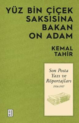 Yüz Bin Çiçek Saksısına Bakan On Adam - Son Posta Yazı ve Röportajları 1936-1937 - 1