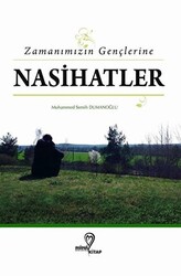 Zamanımızın Gençlerine Nasihatlar - 1