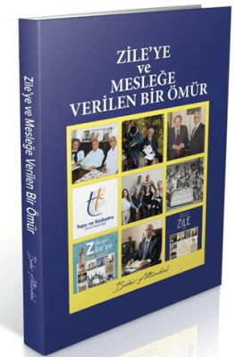 Zile’ye ve Mesleğe Verilen Bir Ömür - 1