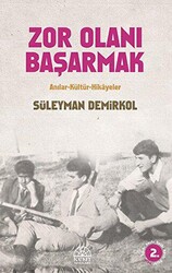 Zor Olanı Başarmak Anılar ve Hikayeler - 1